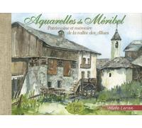 Aquarelles De Méribel - Patrimoine Et Mémoire De La Vallée Des Allues