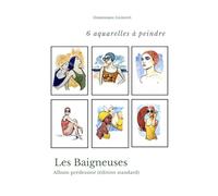 Aquarelles Les Baigneuses: Album Prédessiné