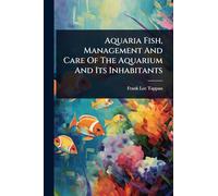 Aquaria Fish, Management And Care Of The Aquarium And Its Inhabitants