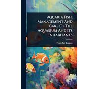 Aquaria Fish, Management And Care Of The Aquarium And Its Inhabitants