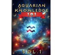 Aquarian Knowledge Vol. 1: 101