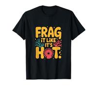 Aquariophilie FRAG IT Like It's Hot Corail Fragging T-Shirt