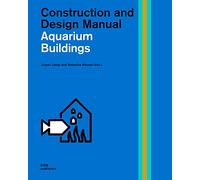 Aquarium Buildings: Construction and Design Manual