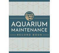 Aquarium Maintenance Record Book: Document & Track Feeding, Tank Conditions, Water Test Readings & Other Important Information | Fishkeeping Logbook for Aquarists & Fish Enthusiasts