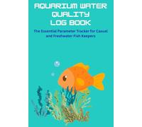 Aquarium Water Quality Log: The Essential Parameter Tracker for Casual and Freshwater Fish Keepers: Minimalist Water Chemistry Ledger for pH, Ammonia, Nitrite, and Nitrate (6x9, Deep Oceanic Teal)