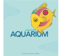 Aquarium - Yann Fastier - Atelier Du Poisson Soluble - cartonné - Album jeunesse dès 3 ans