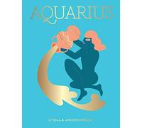 Aquarius: A Guide to Living Your Best Astrological Life