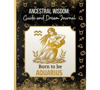 Aquarius Ancestral Wisdom : Guide and Dream Journal: Design #2