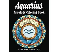 Aquarius Astrology Coloring Book: Color Your Zodiac Sign