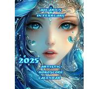 AQUARIUS in February 2025: Artistic Horoscope Calendar | May February 2025 be a month of change, progress and inspiration for you, dear Aquarius!