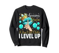 Aquarius Queen I Don't Get Older I level up Birthday Queen Sweatshirt