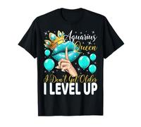 Aquarius Queen I Don't Get Older I level up Birthday Queen T-Shirt