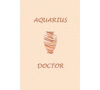 Aquarius Zodiac Doctor: Aquarius Horoscope Journal Notebook. Nice Gift for Doctors.