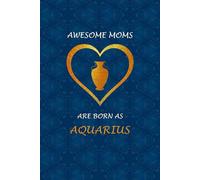 Aquarius Zodiac Mom: Aquarius Zodiac Journal for Mothers. Cute Horoscope Birthday Gift for Aquarius Moms.