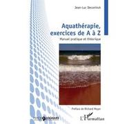Aquathérapie, exercices de A à Z: Manuel pratique et théorique