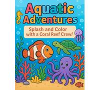 Aquatic Adventures: Splash and color with a coral reef crew!