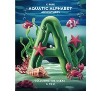 Aquatic Alphabet Adventures: Colouring the Ocean A to Z