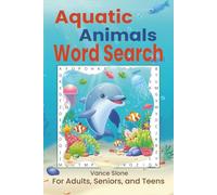 Aquatic Animals Word Search: A Large-Print Puzzle Book with Over 60 Puzzles about Ocean, River, and Lake Animals. For Adults, Seniors, and Teens-A Gift for Nature Lovers, Explorers, and Puzzle Solvers