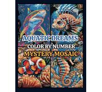 Aquatic Dreams Color by Number Mystery Mosaics: Pixel Art Book for Adults and Kids | Fun Stress Relief and Relaxation Activity