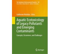 Aquatic Ecotoxicology of Legacy Pollutants and Emerging Contaminants: Concepts, Occurrence, and Challenges