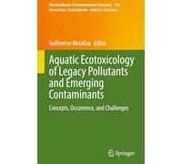 Aquatic Ecotoxicology of Legacy Pollutants and Emerging Contaminants: Concepts, Occurrence, and Challenges