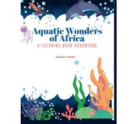 Aquatic Wonders Of Africa: A Coloring Book Adventure