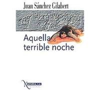 Aquella Terrible Noche/ That Terrible Night, Narrativa S.a. Juan Sanchez Gilabert (Auteur)