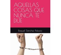 AQUELLAS COSAS QUE NUNCA TE DIJE