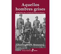 Aquellos hombres grises. Batall¢n 101 y soluci¢n en Polonia