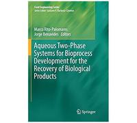 Aqueous Two-Phase Systems For Bioprocess Development For The Recovery Of Biological Products
