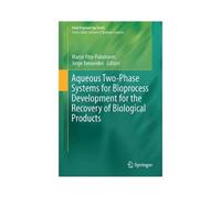Aqueous Two-Phase Systems For Bioprocess Development For The Recovery Of Biological Products