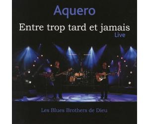 Aquero - Entre trop Tard et jamais