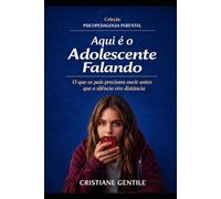 Aqui é o Adolescente Falando: O que os pais precisam ouvir antes que o silêncio vire distância