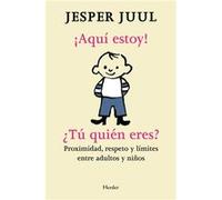 ¡Aquí Estoy! ¿Tú Quién Eres?: Proximidad, Respecto Y Límites Entre Adultos Y Niños - Juul, Jesper, Martínez-Riu, Antoni Juul, Jesper, Martínez - Riu, Antoni (Auteur)
