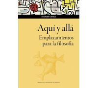 Aquí y allá. Emplazamientos para la filosofía