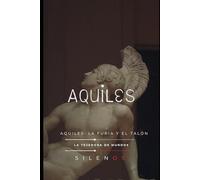 AQUILES: Aquiles: La Furia y el Talón