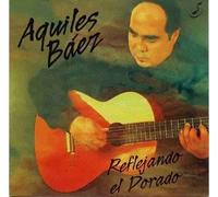 Aquiles Baez - Aquiles Baez - Refleijando El Dorado