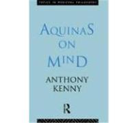 Aquinas on Mind, Topics in Medieval Philosophy Anthony Kenny (Auteur)