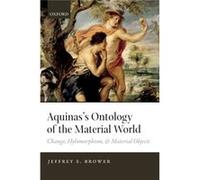 Aquinas S Ontology Of The Material Worl Jeffrey E Purdue University Brower, (Auteur)