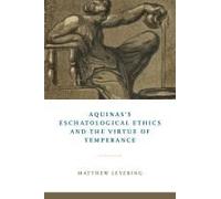 Aquinas's Eschatological Ethics And The Virtue Of Temperance