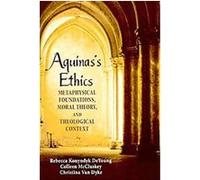 Aquinas's Ethics Christina Van Dyke, Colleen Mccluskey, Rebecca Konyndyk Deyoung (Auteur)