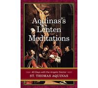 Aquinas's Lenten Meditations: 40 Days With the Angelic Doctor