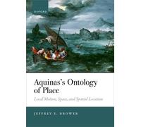 Aquinas's Ontology of Place: Local Motion, Space, and Spatial Location