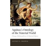 Aquinas's Ontology of the Material World: Change, Hylomorphism, and Material