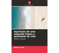 Aquisição de uma segunda língua e qualidade de vida: Relação e avaliação