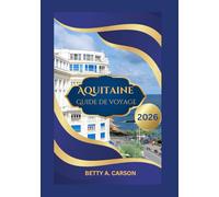 Aquitaine Guide de voyage 2026