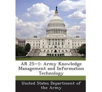 AR 25-1: Army Knowledge Management and Information Technology (Paperback) - Common