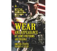 AR 670-1 Wear and Appearance of Army Uniforms and Insignia: [Annotated] Military Uniform Standards and Professional Soldier Appearance