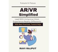 AR/VR Simplified: Exploring AR/VR Potential | Immersive tech implementation guide | Future of AR VR technology | AR VR learning handbook | Immersive experiences explained | Practical Uses of AR/VR