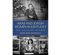 Arab and Jewish Women in Kentucky by Nora Rose Moosnick Nora Rose Moosnick (Auteur)